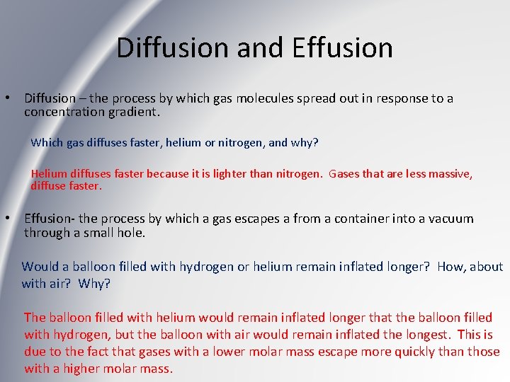 Diffusion and Effusion • Diffusion – the process by which gas molecules spread out