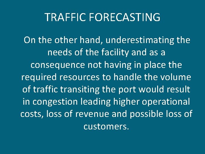 TRAFFIC FORECASTING On the other hand, underestimating the needs of the facility and as