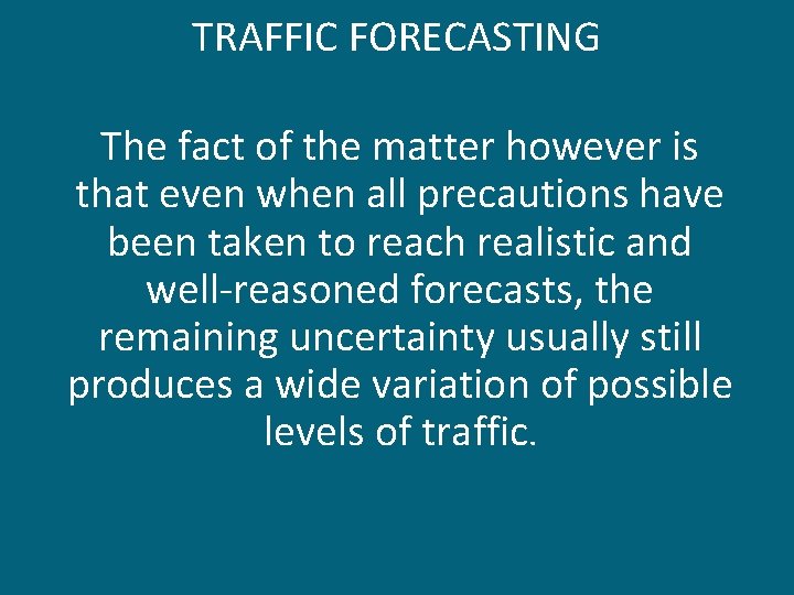 TRAFFIC FORECASTING The fact of the matter however is that even when all precautions