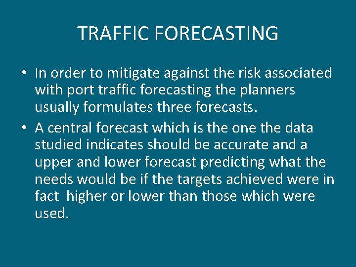 TRAFFIC FORECASTING • In order to mitigate against the risk associated with port traffic