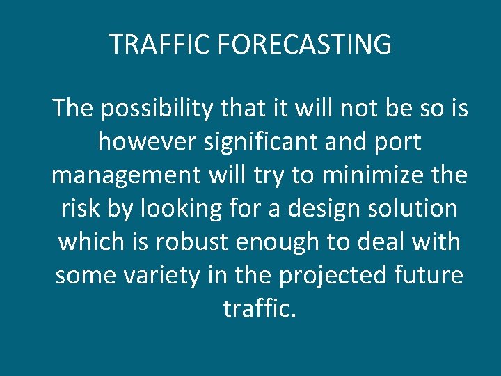 TRAFFIC FORECASTING The possibility that it will not be so is however significant and