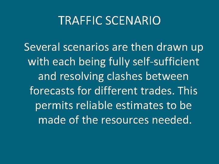 TRAFFIC SCENARIO Several scenarios are then drawn up with each being fully self-sufficient and