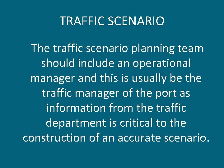 TRAFFIC SCENARIO The traffic scenario planning team should include an operational manager and this