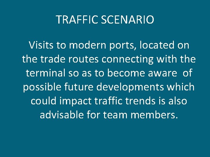 TRAFFIC SCENARIO Visits to modern ports, located on the trade routes connecting with the