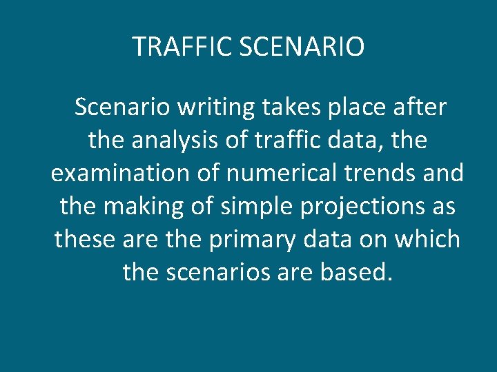 TRAFFIC SCENARIO Scenario writing takes place after the analysis of traffic data, the examination