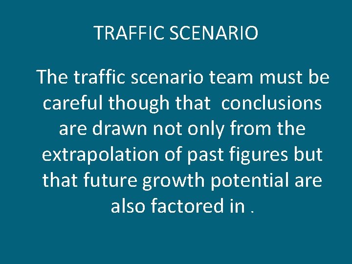 TRAFFIC SCENARIO The traffic scenario team must be careful though that conclusions are drawn