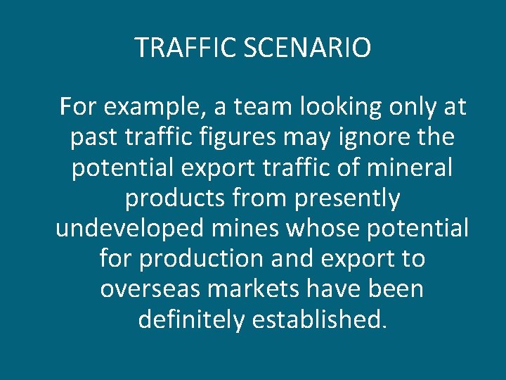 TRAFFIC SCENARIO For example, a team looking only at past traffic figures may ignore