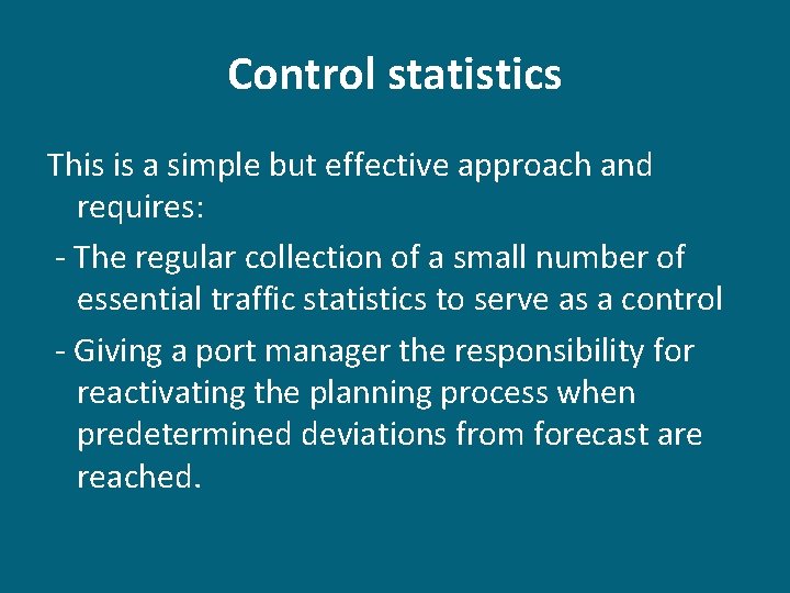 Control statistics This is a simple but effective approach and requires: - The regular