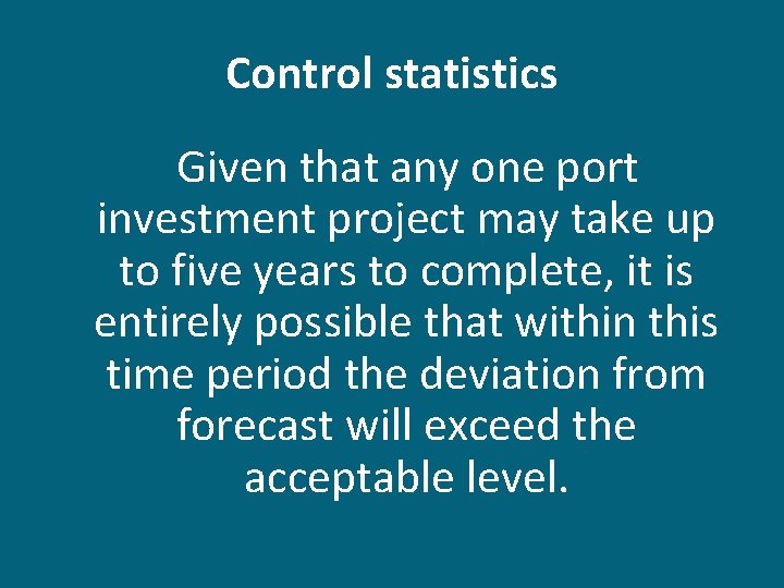 Control statistics Given that any one port investment project may take up to five