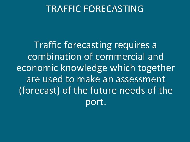 TRAFFIC FORECASTING Traffic forecasting requires a combination of commercial and economic knowledge which together