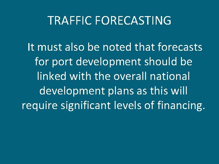 TRAFFIC FORECASTING It must also be noted that forecasts for port development should be