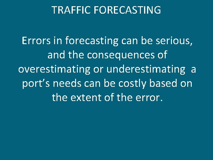 TRAFFIC FORECASTING Errors in forecasting can be serious, and the consequences of overestimating or