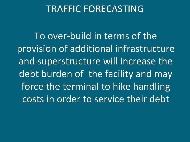 TRAFFIC FORECASTING To over-build in terms of the provision of additional infrastructure and superstructure