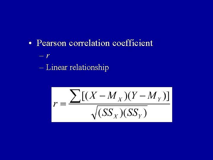  • Pearson correlation coefficient –r – Linear relationship 