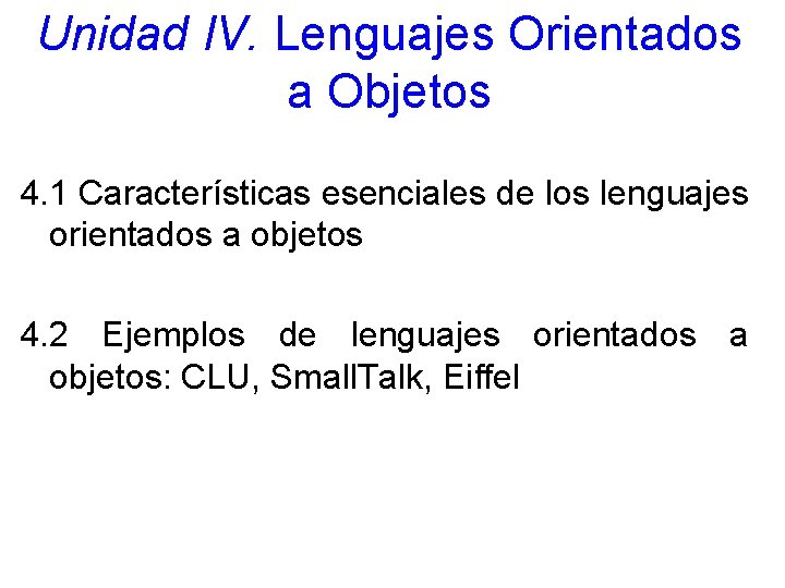 Unidad IV. Lenguajes Orientados a Objetos 4. 1 Características esenciales de los lenguajes orientados Unidad IV. Lenguajes Orientados a Objetos 4. 1 Características esenciales de los lenguajes orientados