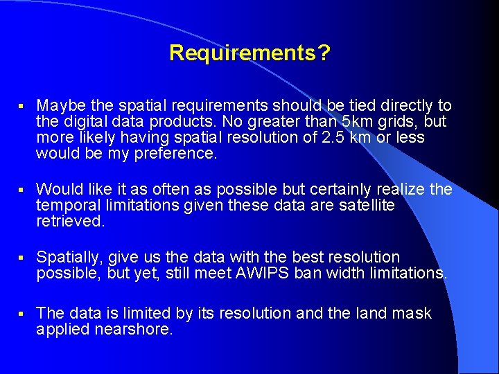 Requirements? § Maybe the spatial requirements should be tied directly to the digital data