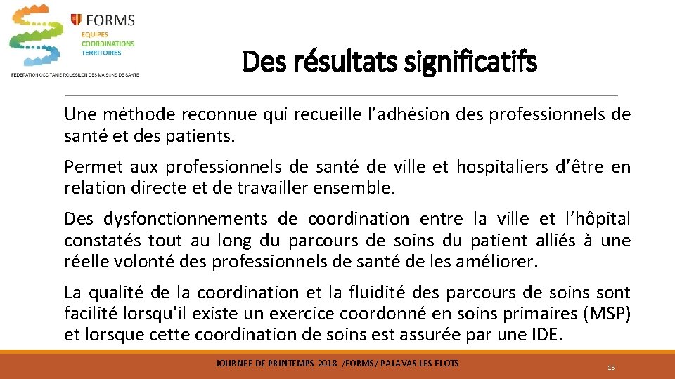 Des résultats significatifs Une méthode reconnue qui recueille l’adhésion des professionnels de santé et Des résultats significatifs Une méthode reconnue qui recueille l’adhésion des professionnels de santé et