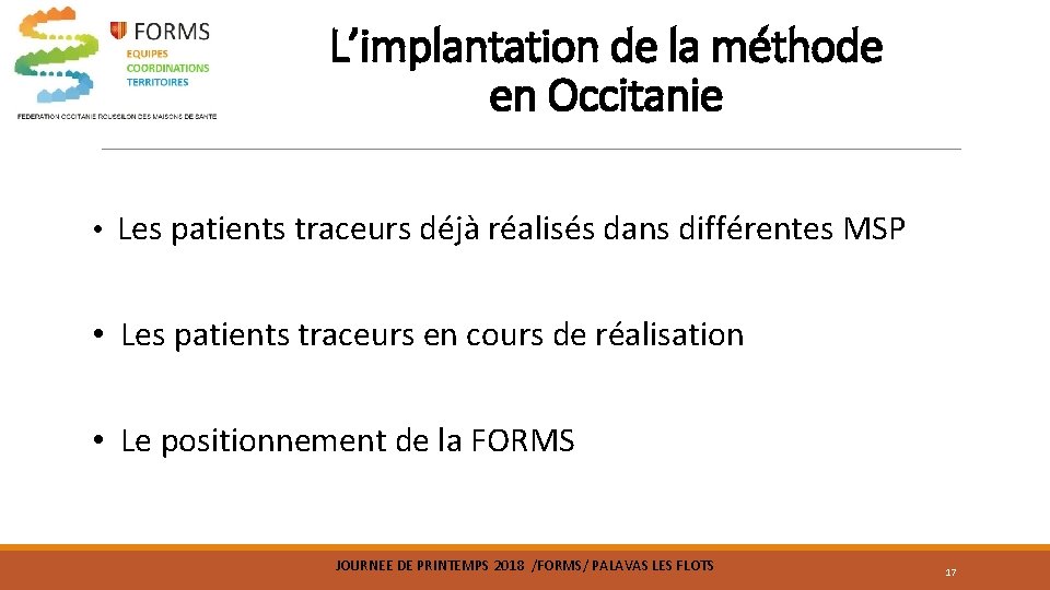 L’implantation de la méthode en Occitanie • Les patients traceurs déjà réalisés dans différentes L’implantation de la méthode en Occitanie • Les patients traceurs déjà réalisés dans différentes