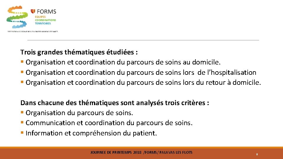 Trois grandes thématiques étudiées : § Organisation et coordination du parcours de soins au Trois grandes thématiques étudiées : § Organisation et coordination du parcours de soins au