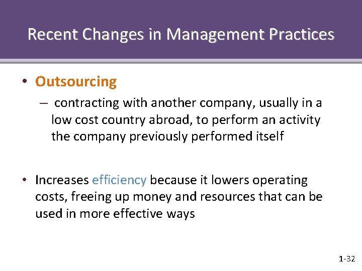 Recent Changes in Management Practices • Outsourcing – contracting with another company, usually in