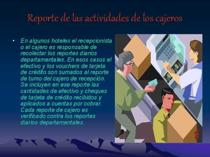 Reporte de las actividades de los cajeros • En algunos hoteles el recepcionista o