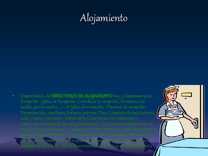 Alojamiento • Dependiendo del DIRECTOR/A DE ALOJAMIENTO hay 3 Departamentos: Recepción - Jefe/a de