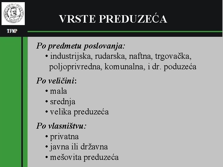 (pl VRSTE PREDUZEĆA RGNF Po predmetu poslovanja: • industrijska, rudarska, naftna, trgovačka, poljoprivredna, komunalna,