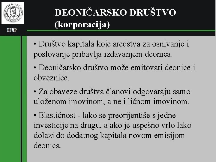 (pl RGNF DEONIČARSKO DRUŠTVO (korporacija) • Društvo kapitala koje sredstva za osnivanje i poslovanje