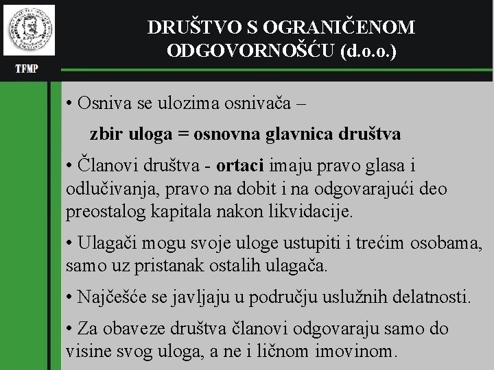DRUŠTVO S OGRANIČENOM ODGOVORNOŠĆU (d. o. o. ) (pl RGNF • Osniva se ulozima