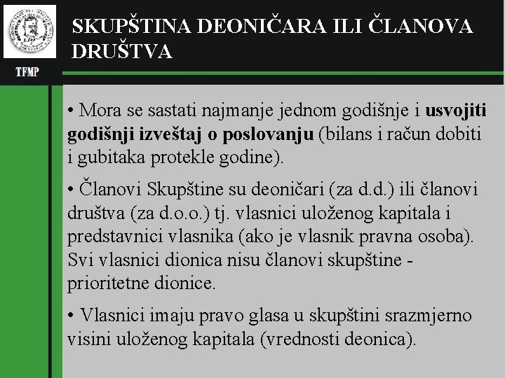 SKUPŠTINA DEONIČARA ILI ČLANOVA (pl DRUŠTVA RGNF • Mora se sastati najmanje jednom godišnje