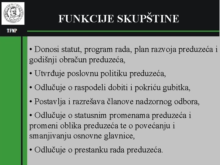 (pl FUNKCIJE SKUPŠTINE RGNF • Donosi statut, program rada, plan razvoja preduzeća i godišnji