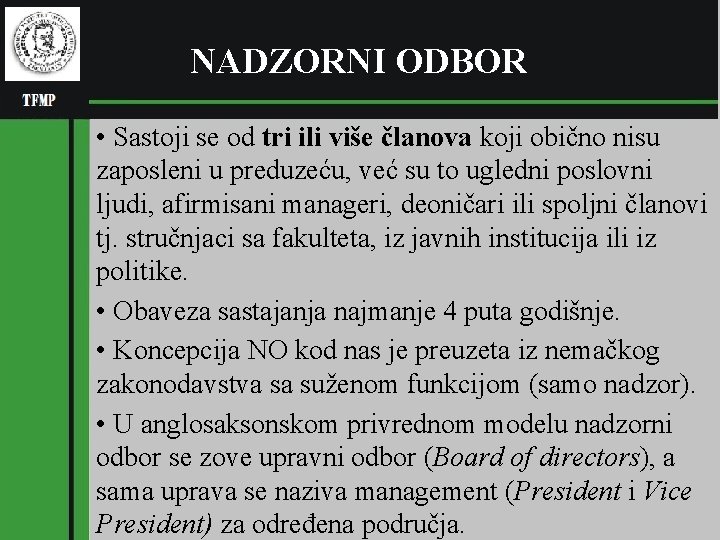 (pl NADZORNI ODBOR RGNF • Sastoji se od tri ili više članova koji obično