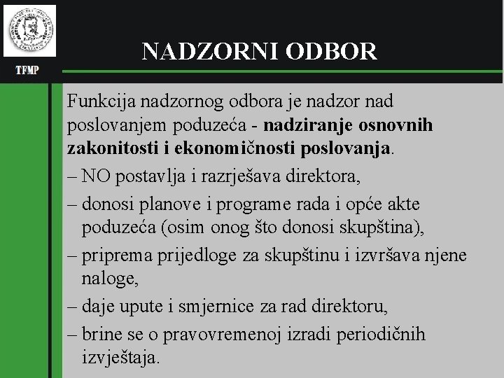 (pl RGNF NADZORNI ODBOR Funkcija nadzornog odbora je nadzor nad poslovanjem poduzeća - nadziranje