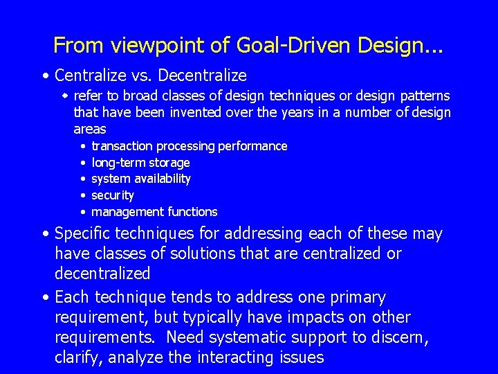 From viewpoint of Goal-Driven Design. . . • Centralize vs. Decentralize w refer to