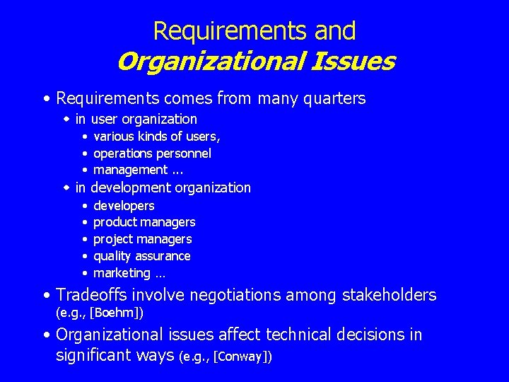 Requirements and Organizational Issues • Requirements comes from many quarters w in user organization