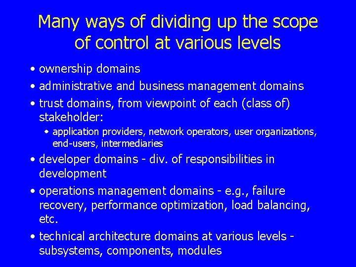 Many ways of dividing up the scope of control at various levels • ownership
