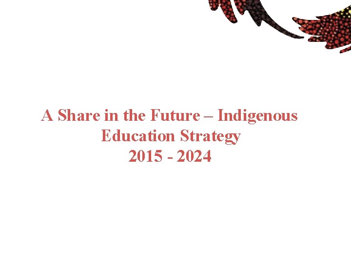 A Share in the Future Indigenous Education Strategy