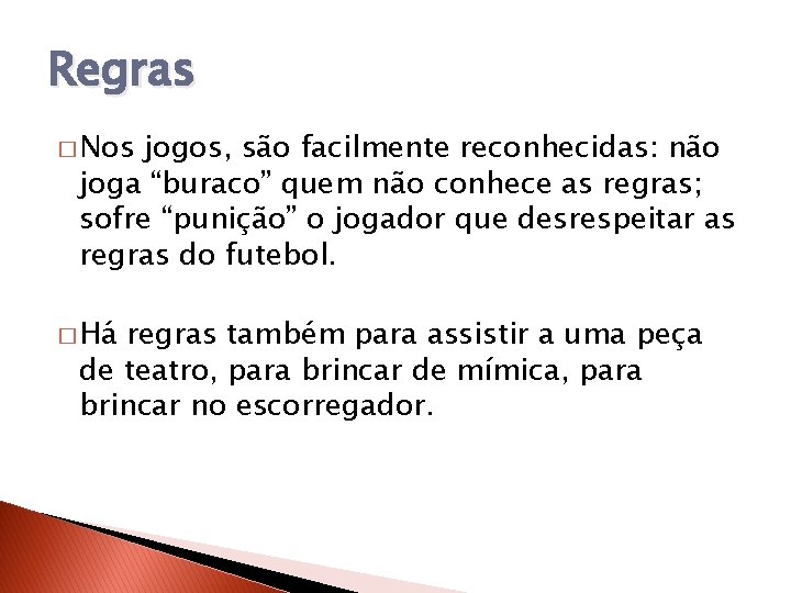 Regras � Nos jogos, são facilmente reconhecidas: não joga “buraco” quem não conhece as