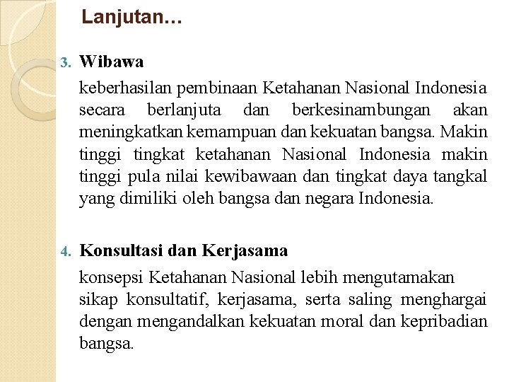 Lanjutan… 3. Wibawa keberhasilan pembinaan Ketahanan Nasional Indonesia secara berlanjuta dan berkesinambungan akan meningkatkan Lanjutan… 3. Wibawa keberhasilan pembinaan Ketahanan Nasional Indonesia secara berlanjuta dan berkesinambungan akan meningkatkan