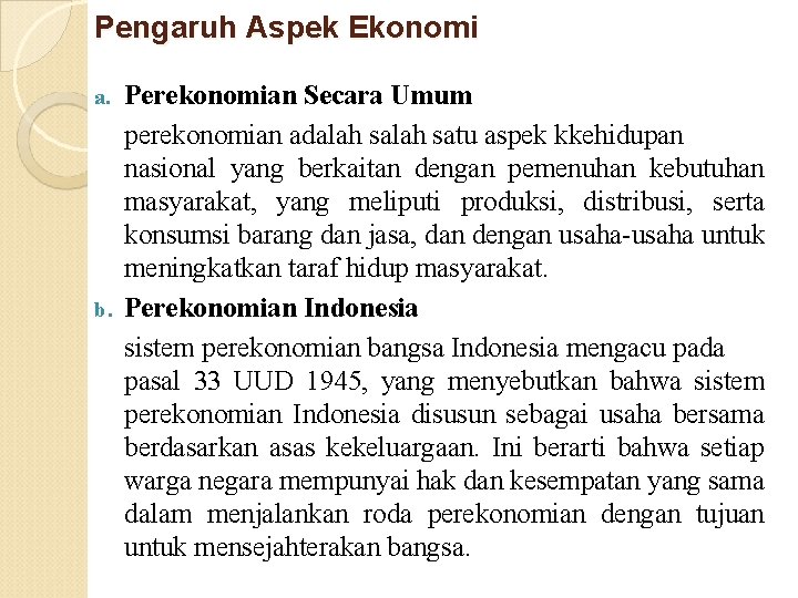 Pengaruh Aspek Ekonomi Perekonomian Secara Umum perekonomian adalah satu aspek kkehidupan nasional yang berkaitan Pengaruh Aspek Ekonomi Perekonomian Secara Umum perekonomian adalah satu aspek kkehidupan nasional yang berkaitan