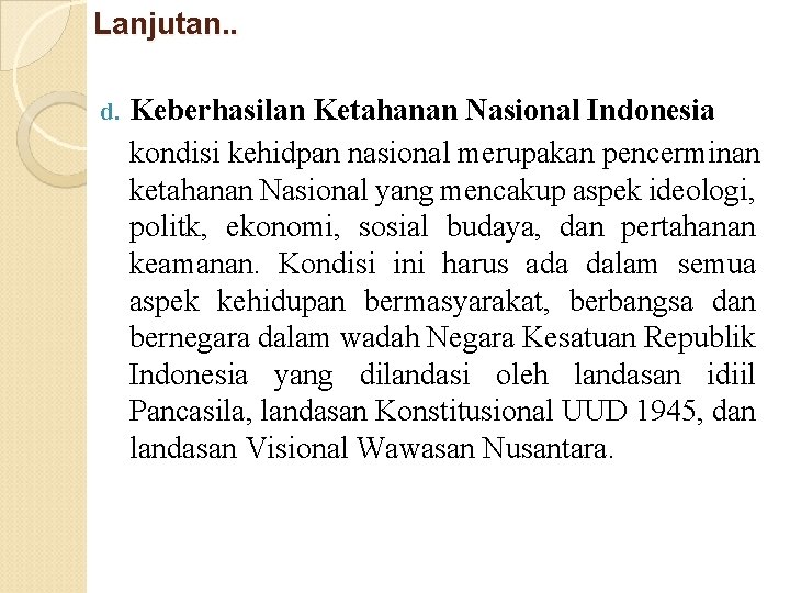 Lanjutan. . d. Keberhasilan Ketahanan Nasional Indonesia kondisi kehidpan nasional merupakan pencerminan ketahanan Nasional Lanjutan. . d. Keberhasilan Ketahanan Nasional Indonesia kondisi kehidpan nasional merupakan pencerminan ketahanan Nasional