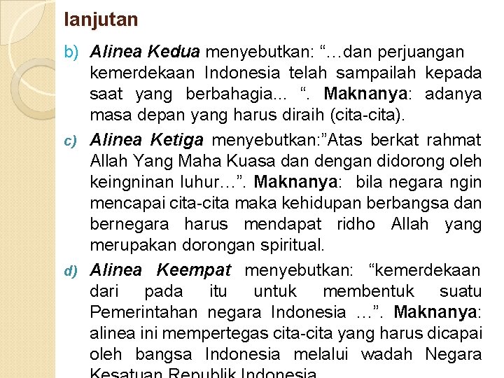 lanjutan b) Alinea Kedua menyebutkan: “…dan perjuangan kemerdekaan Indonesia telah sampailah kepada saat yang lanjutan b) Alinea Kedua menyebutkan: “…dan perjuangan kemerdekaan Indonesia telah sampailah kepada saat yang