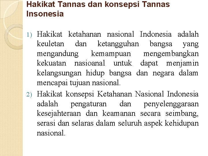 Hakikat Tannas dan konsepsi Tannas Insonesia Hakikat ketahanan nasional Indonesia adalah keuletan dan ketangguhan Hakikat Tannas dan konsepsi Tannas Insonesia Hakikat ketahanan nasional Indonesia adalah keuletan dan ketangguhan