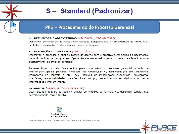 S – Standard (Padronizar) S PPG – Procedimento do Processo Gerencial S – Standard (Padronizar) S PPG – Procedimento do Processo Gerencial