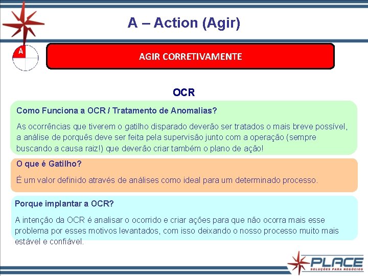 A – Action (Agir) AGIR CORRETIVAMENTE OCR Como Funciona a OCR / Tratamento de A – Action (Agir) AGIR CORRETIVAMENTE OCR Como Funciona a OCR / Tratamento de