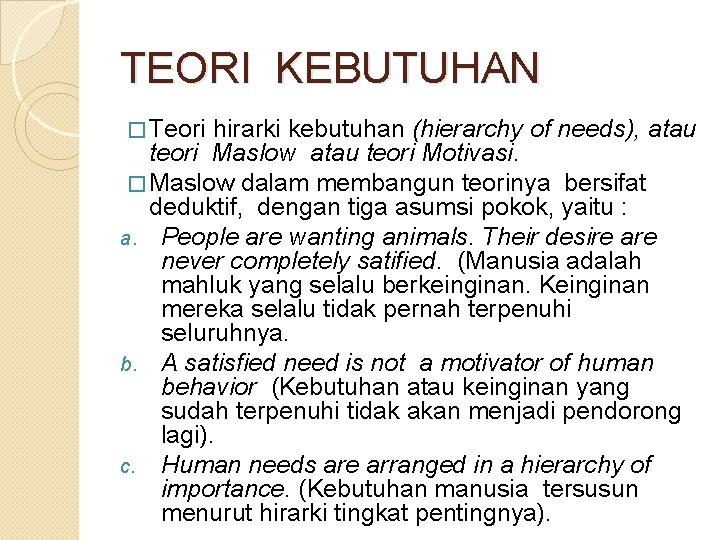 TEORI KEBUTUHAN � Teori hirarki kebutuhan (hierarchy of needs), atau teori Maslow atau teori