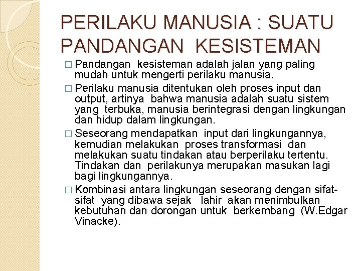 PERILAKU MANUSIA : SUATU PANDANGAN KESISTEMAN � Pandangan kesisteman adalah jalan yang paling mudah