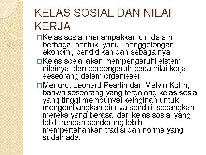 KELAS SOSIAL DAN NILAI KERJA �Kelas sosial menampakkan diri dalam berbagai bentuk, yaitu :