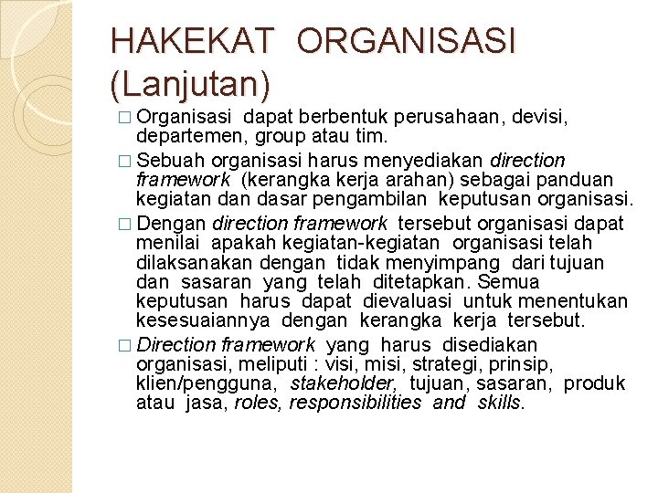 HAKEKAT ORGANISASI (Lanjutan) � Organisasi dapat berbentuk perusahaan, devisi, departemen, group atau tim. �