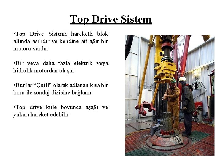 Top Drive Sistem • Top Drive Sistemi hareketli blok altında asılıdır ve kendine ait